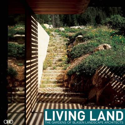 Cover for Eric Blasen · Living Land: The Gardens of Blasen Landscape Architecture (Hardcover Book) (2013)