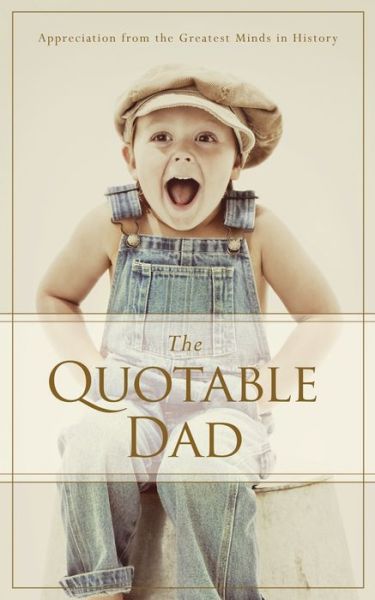 Cover for Familius · Quotable Dad: Appreciation from the Greatest Minds in History (Taschenbuch) (2014)