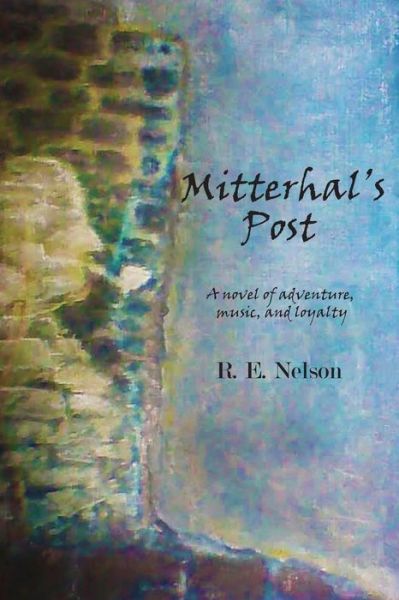 Mitterhal's Post - R E Nelson - Books - Piscataqua Press - 9781939739469 - October 27, 2014