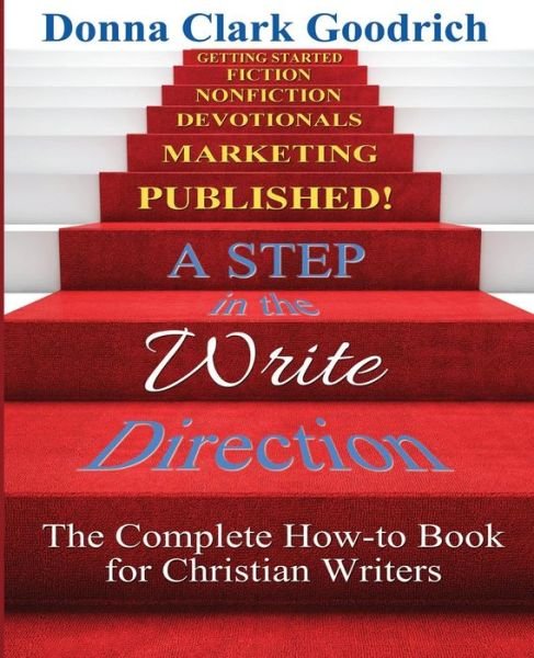 Cover for Donna Clark Goodrich · A Step in the Write Direction: a Complete How-to Book for Christian Writers (Taschenbuch) (2015)