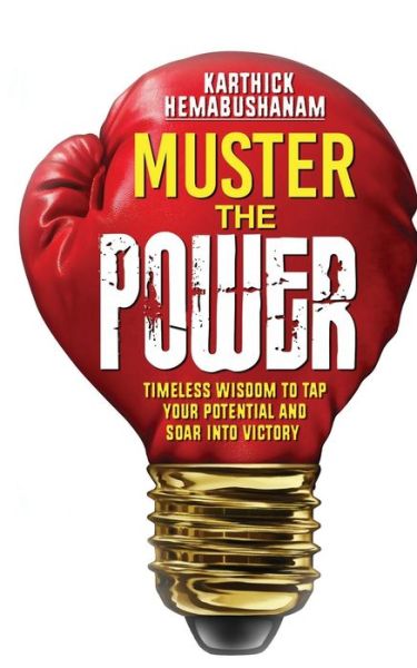 Muster the Power - Karthick Hemabushanam - Books - Notion Press, Inc - 9781945400469 - May 31, 2016