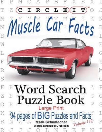 Cover for Lowry Global Media LLC · Circle It, Muscle Car Facts, Large Print, Word Search, Puzzle Book (Paperback Book) [Large type / large print edition] (2017)