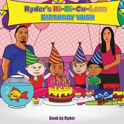 Cover for Ryder Smith · Ryder's Ri-Di-Cu-Lous Birthday Wish (Paperback Book) (2020)