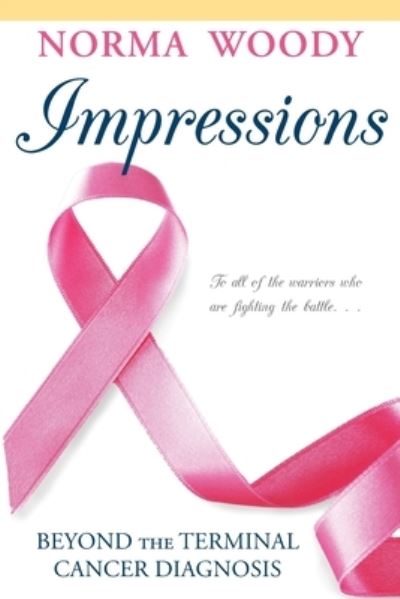 Cover for Norma Woody · Impressions Beyond the Terminal Cancer Diagnosis (Pocketbok) (2019)