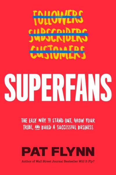 Cover for Pat Flynn · Superfans: The Easy Way to Stand Out, Grow Your Tribe, and Build a Successful Business (Gebundenes Buch) (2019)