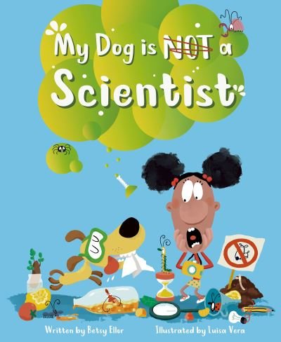 Cover for Betsy Ellor · My Dog is NOT a Scientist (Hardcover Book) (2023)