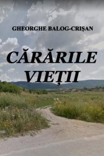 Cover for Gheorghe Balog-Crisan · Cararile Vietii (Taschenbuch) (2017)