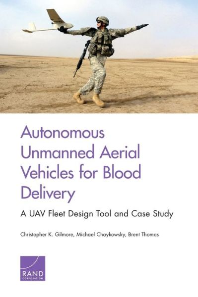 Cover for Christopher K Gilmore · Autonomous Unmanned Aerial Vehicles for Blood Delivery: A UAV Fleet Design Tool and Case Study (Paperback Book) (2020)