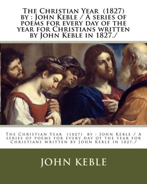 Cover for John Keble · The Christian Year (1827) by (Taschenbuch) (2017)