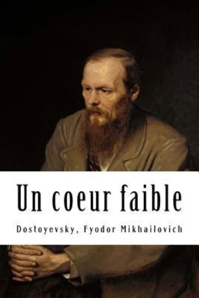 Cover for Dostoyevsky Fyodor Mikhailovich · Un coeur faible (Taschenbuch) (2017)