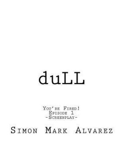 Cover for Simon Mark Alvarez · Dull (Pocketbok) (2017)