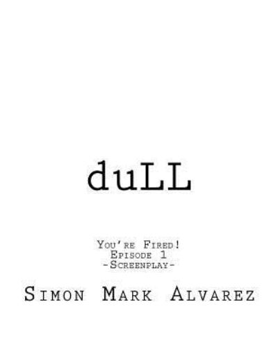 Cover for Simon Mark Alvarez · Dull (Taschenbuch) (2017)