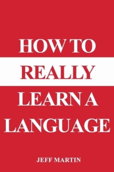 Cover for Jeff Martin · How to Really Learn a Language (Taschenbuch) (2018)