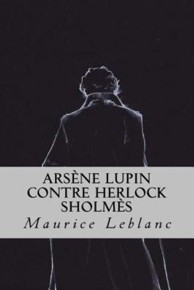 Cover for Maurice Leblanc · Ars ne Lupin contre Herlock Sholm s (Paperback Book) (2018)