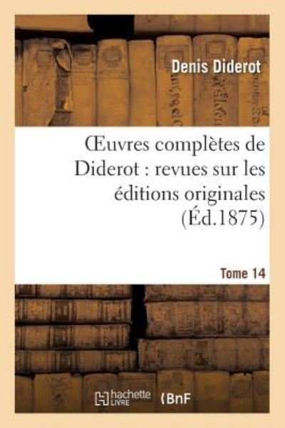 Cover for Diderot-d · Oeuvres Completes De Diderot: Revues Sur Les Editions Originales.tome 14 (Pocketbok) (2013)