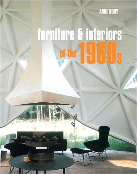 Cover for Anne Bony · Furniture &amp; Interiors of the 1960s (Hardcover Book) (2004)