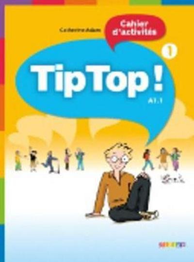 Tip Top!: Cahier d'activites 1 (Pocketbok) (2010)