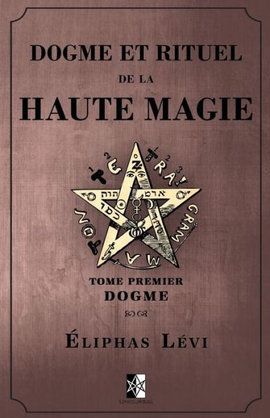 Dogme et Rituel de la Haute Magie - Eliphas Levi - Books - Unicursal - 9782924859469 - April 30, 2018