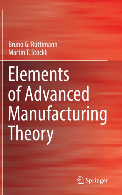 Cover for Bruno G. Ruttimann · Elements of Advanced Manufacturing Theory (Hardcover Book) [2022 edition] (2022)