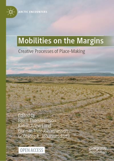 Mobilities on the Margins: Creative Processes of Place-Making - Arctic Encounters (Paperback Book) [1st ed. 2024 edition] (2023)