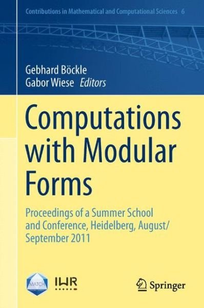 Cover for Gebhard Bockle · Computations with Modular Forms: Proceedings of a Summer School and Conference, Heidelberg, August / September 2011 - Contributions in Mathematical and Computational Sciences (Gebundenes Buch) [2014 edition] (2014)