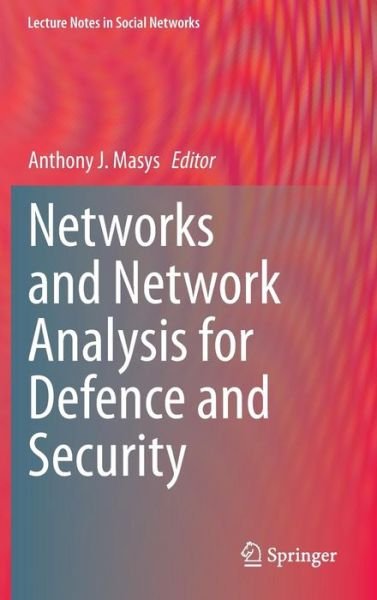 Cover for Anthony Masys · Networks and Network Analysis for Defence and Security - Lecture Notes in Social Networks (Gebundenes Buch) (2014)