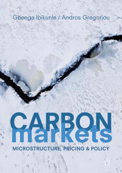 Cover for Gbenga Ibikunle · Carbon Markets: Microstructure, Pricing and Policy (Hardcover Book) [1st ed. 2018 edition] (2018)