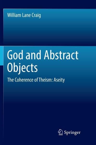Cover for William Lane Craig · God and Abstract Objects (Bok) [Softcover reprint of the original 1st ed. 2017 edition] (2018)