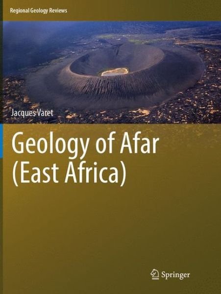 Cover for Jacques Varet · Geology of Afar East Africa (Buch) [Softcover reprint of the original 1st ed. 2018 edition] (2018)