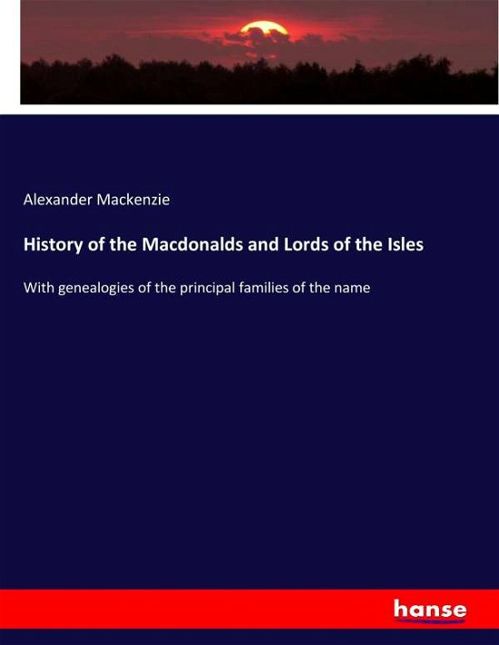 History of the Macdonalds and - Mackenzie - Bøker -  - 9783337410469 - 29. desember 2017