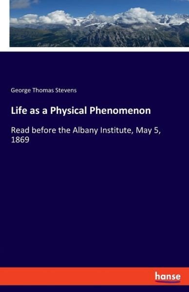 Life as a Physical Phenomenon - Stevens - Books -  - 9783337816469 - August 15, 2019