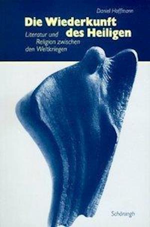 Die Wiederkunft des Heiligen - Daniel Hoffmann - Books - F. Scho?ningh - 9783506739469 - March 9, 1998