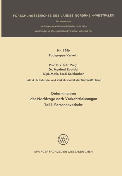 Cover for Fritz Voigt · Determinanten Der Nachfrage Nach Verkehrsleistungen: Teil I: Personenverkehr - Forschungsberichte Des Landes Nordrhein-Westfalen (Taschenbuch) [1976 edition] (1976)