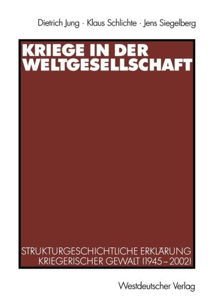 Cover for Dietrich Jung · Kriege in Der Weltgesellschaft: Strukturgeschichtliche Erklarung Kriegerischer Gewalt (1945-2002) (Paperback Bog) [2003 edition] (2003)