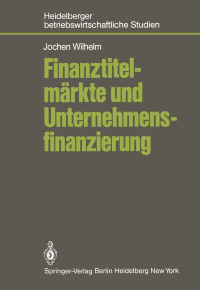 Cover for J. Wilhelm · Finanztitelmarkte Und Unternehmensfinanzierung - Betriebswirtschaftliche Studien (Paperback Book) [German edition] (1982)