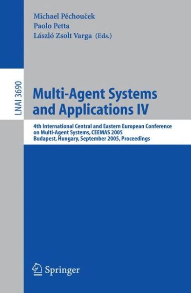 Cover for M Pechoucek · Multi-Agent Systems and Applications IV: 4th International Central and Eastern European Conference on Multi-Agent Systems, CEEMAS 2005, Budapest, Hungary, September 15-17, 2005, Proceedings - Lecture Notes in Artificial Intelligence (Paperback Book) [2005 edition] (2005)