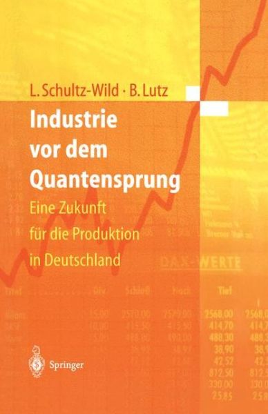 Cover for Lore Schultz-Wild · Industrie VOR Dem Quantensprung: Eine Zukunft Fur Die Produktion in Deutschland (Hardcover Book) [1997 edition] (1996)