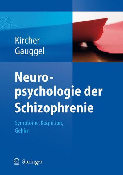 Cover for Kircher, Tilo (Eberhard-Karls-Universitat Tubingen, Germany) · Neuropsychologie der Schizophrenie: Symptome, Kognition, Gehirn (Hardcover Book) [German, 2008 edition] (2007)