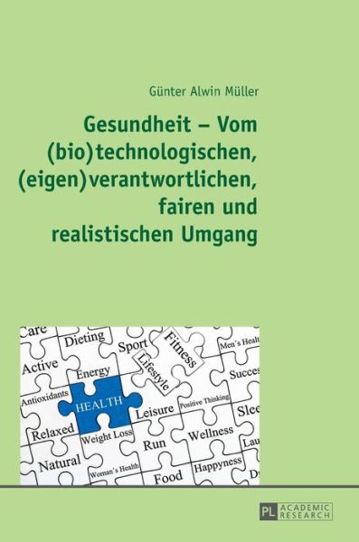 Cover for Gunter Alwin Muller · Gesundheit - Vom (Bio)Technologischen, (Eigen)Verantwortlichen, Fairen Und Realistischen Umgang (Hardcover Book) (2017)