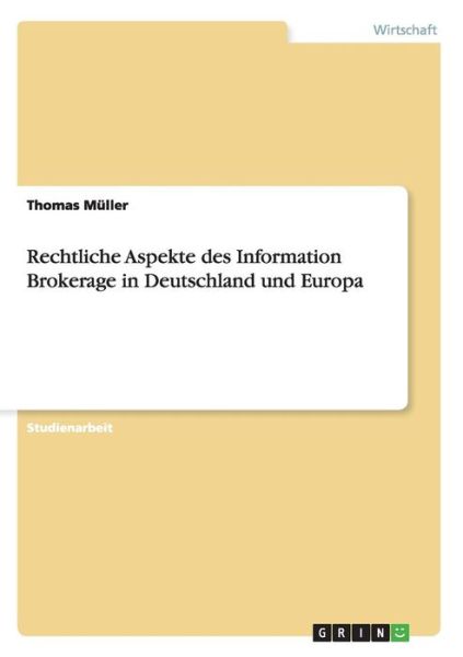 Cover for Thomas Muller · Rechtliche Aspekte des Information Brokerage in Deutschland und Europa (Paperback Book) (2007)