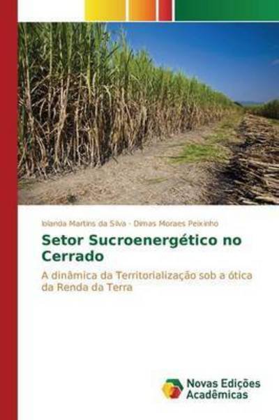Cover for Silva Iolanda Martins Da · Setor Sucroenergetico No Cerrado (Pocketbok) (2015)