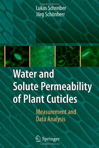 Cover for Lukas Schreiber · Water and Solute Permeability of Plant Cuticles: Measurement and Data Analysis (Taschenbuch) [Softcover reprint of hardcover 1st ed. 2009 edition] (2010)