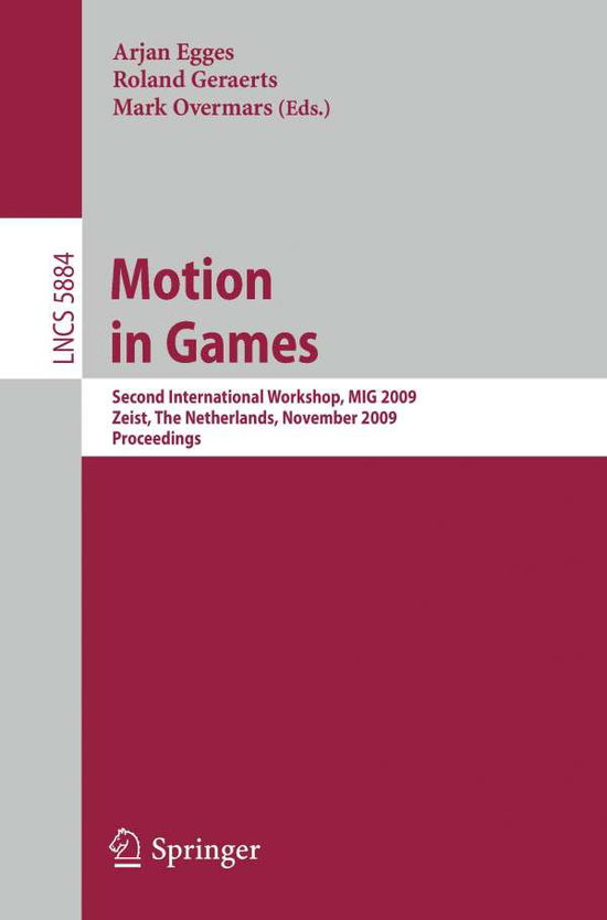 Cover for Arjan Egges · Motion in Games: Second International Workshop, MIG 2009, Zeist, The Netherlands, November 21-24, 2009 - Lecture Notes in Computer Science (Paperback Book) [2009 edition] (2009)