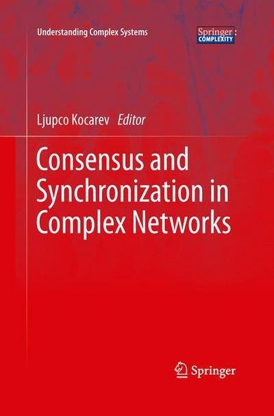 Cover for Ljupco Kocarev · Consensus and Synchronization in Complex Networks - Understanding Complex Systems (Pocketbok) [2013 edition] (2015)