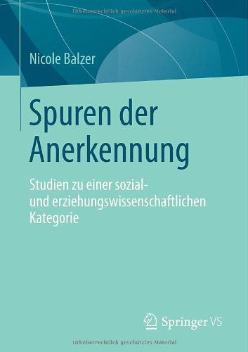 Cover for Nicole Balzer · Spuren Der Anerkennung: Studien Zu Einer Sozial- Und Erziehungswissenschaftlichen Kategorie (Paperback Book) [2014 edition] (2014)