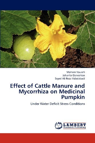 Cover for Seyed Ali Reza Valadabadi · Effect of Cattle Manure and Mycorrhiza on Medicinal Pumpkin: Under Water Deficit Stress Conditions (Taschenbuch) (2012)
