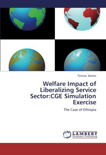 Cover for Teressa Belete · Welfare Impact of Liberalizing  Service Sector:cge Simulation Exercise: the Case of Ethiopia (Paperback Book) (2012)