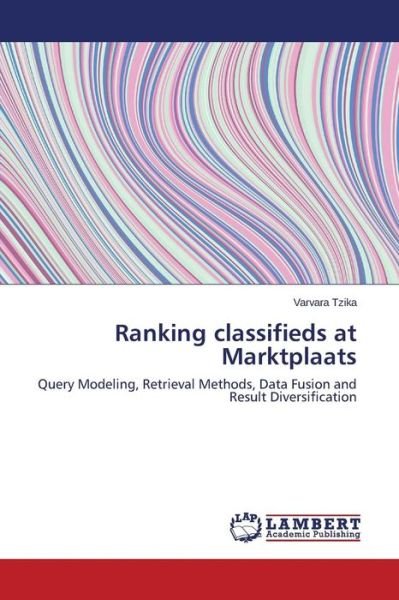 Ranking Classifieds at Marktplaats - Tzika Varvara - Bücher - LAP Lambert Academic Publishing - 9783659682469 - 9. Februar 2015