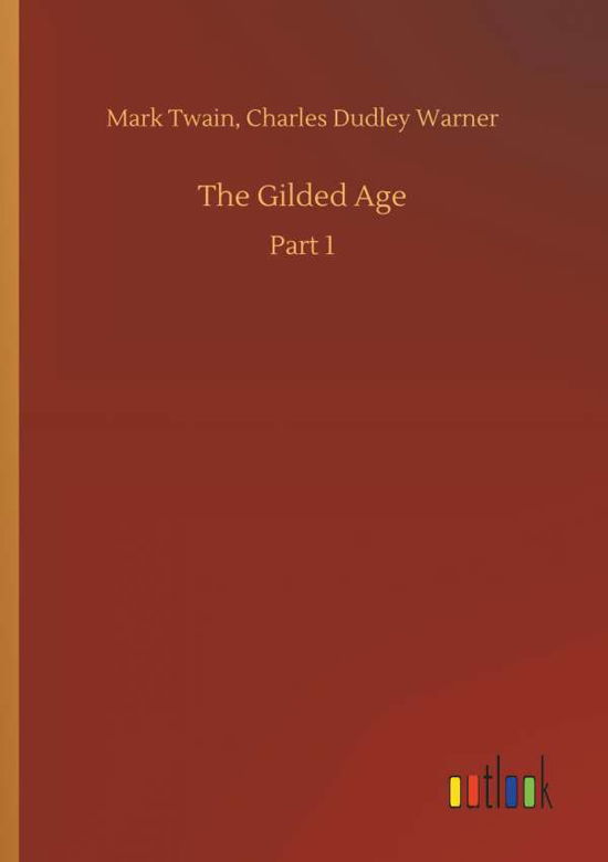 The Gilded Age - Mark Twain - Libros - Outlook Verlag - 9783732644469 - 5 de abril de 2018