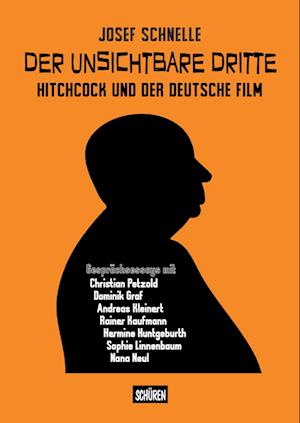 Cover for Josef Schnelle · Der unsichtbare Dritte - Hitchcock und der deutsche Film (Book) (2023)